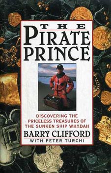 Barry Clifford - The Pirate Prince. Discovering the Priceless Treasures of the Sunken Ship Whydah. An Adventure