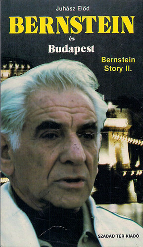 Juhsz Eld - Berstein Story II. Bernstein s Budapest