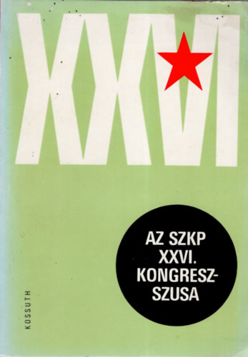 Het�nyi Zsuzsa  (szerk.) - A Szovjetuni� Kommunista P�rtja XXVI. kongresszusa 1981. febru�r 23-m�rcius 3.