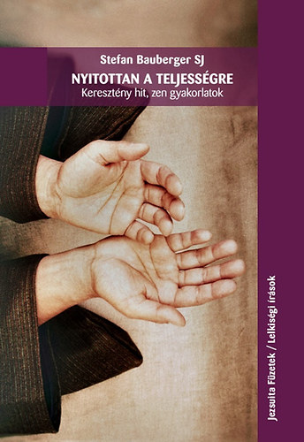 Stefan Bauberger - Nyitottan a teljessgre
