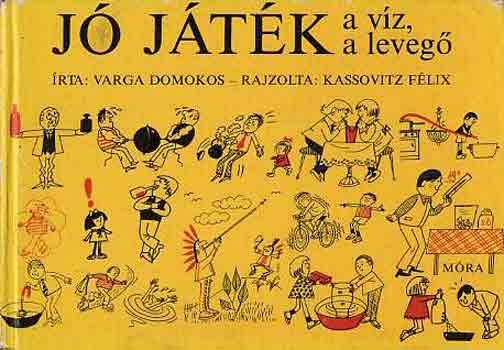 Varga Domokos - J� j�t�k a v�z, a leveg�