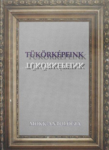 Dr. Fodor Etelka  (szerk.) - Tkrkpeink - Antolgia