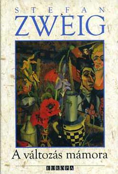 Stefan Zweig - A változás mámora