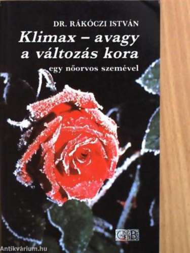 Dr. R�k�czi Istv�n - Klimax - avagy a v�ltoz�s kora EGY N�ORVOS SZEM�VEL