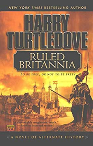 Harry Turtledove - Ruled Britannia: To be free, or not to be free?