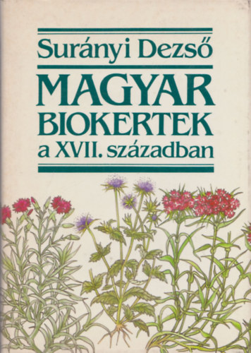 Surnyi Dezs - Magyar biokertek a XVII. szzadban