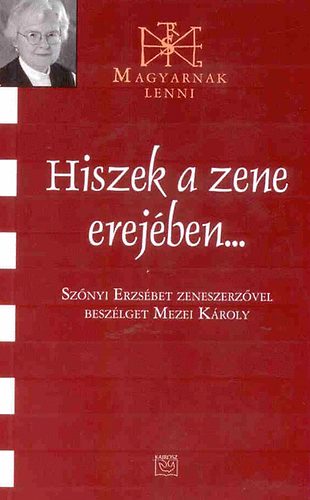 Mezei K�roly; Sz�nyi Erzs�bet - Hiszek a zene erej�ben...