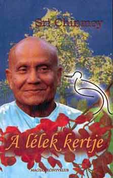 Sri Chinmoy - A llek kertje