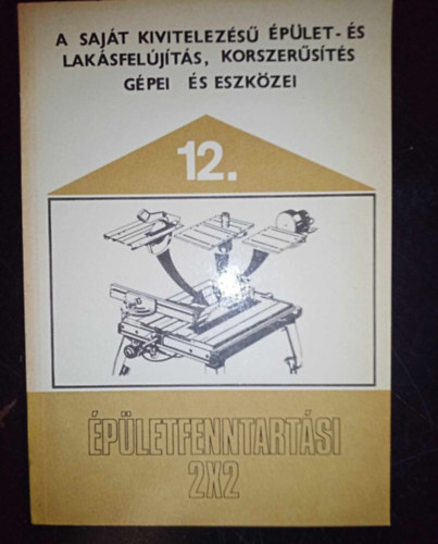 Dr. Hikisch Lrnt, Kissomlyi Zs. Gyrgy  Erdsi Istvnn (szerk.) - A sajt kivitelezs plet- s laksfeljts, korszersts gpei s eszkzei (pletfenntartsi 2x2)
