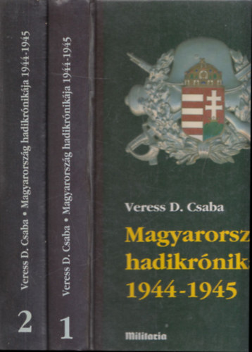 Veress D. Csaba - Magyarorszg hadikrnikja 1944-1945. I-II.