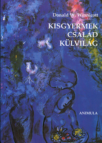 Donaldwoods Winnicott - Kisgyermek, család, külvilág