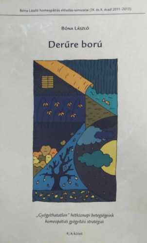 Bóna László - Derűre ború ("Gyógyíthatatlan" hétköznapi betegségeink homeopátiás stratégiái 4/A)