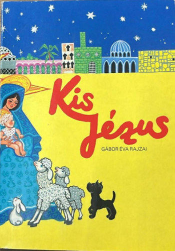 Kis Jézus (Térbeli mesekönyv) - Gábor Éva rajzai