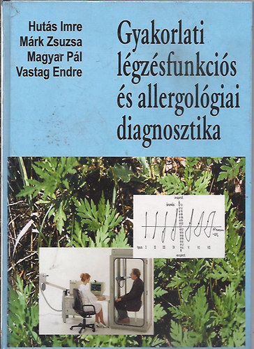 Huts Imre-Mrk Zsuzsa-Magyar Pl-Vastag Endre - Gyakorlati lgzsfunkcis s allergolgiai diagnosztika