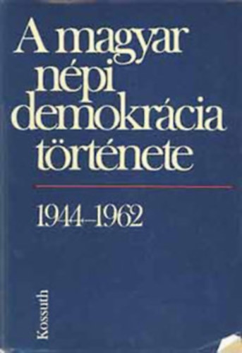 A magyar npi demokrcia trtnete 1944-1962
