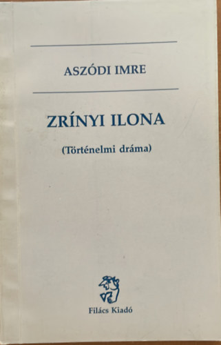 Aszódi Imre - Zrínyi Ilona (Történelmi dráma)