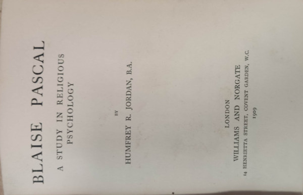 Humfrey R. Jordan - Blaise Pascal a study in religious psychology