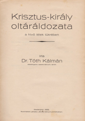 Dr. Tth Klmn - Krisztus kirly oltrldozata