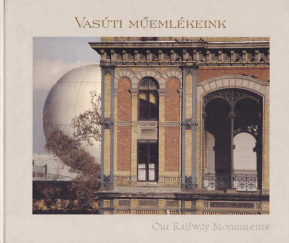 Podmaniczky Szilrd; Krsi Zoltn; Bcher Ivn - Vasti memlkeink - Our Railway Monuments (MV Zrt.) (magyar-angol)