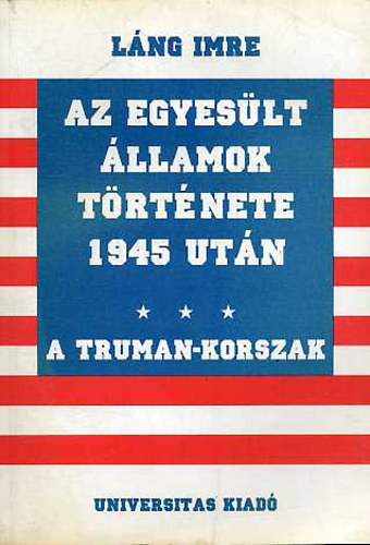 Láng Imre - Az Egyesült Államok története 1945 után - A Truman-korszak