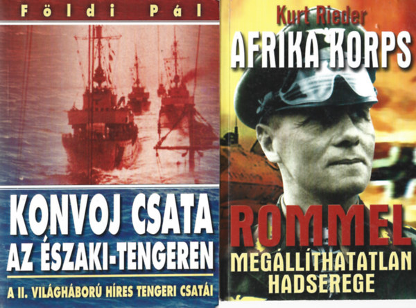 2 db könyv, Rföldi Pál: Konvoj csata az Északi-tengeren - Harc a Maláj-tengeren, Kurt Rieder: Az Afrika korps - Rommel megállíthatatlan hadserege