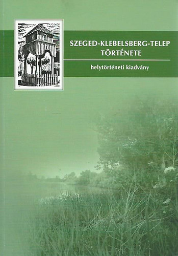 jvri Edit (szerk.) - Szeged-Klebelsberg-Telep trtnete