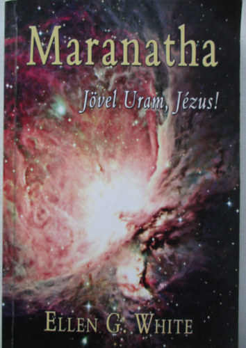Ellen Gould White - Maranatha - J�vel Uram, J�zus