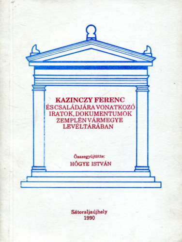 Hőgye István - Kazinczy Ferenc és családjára vonatkozó iratok, dokumentumok...