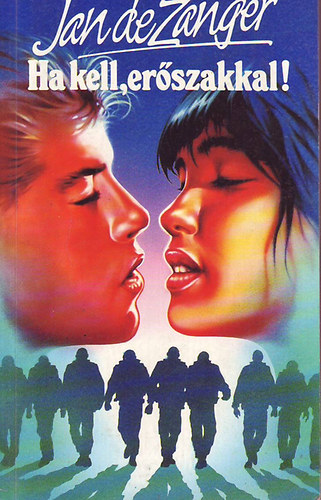 Jan de Zanger - Ha kell, erőszakkal!