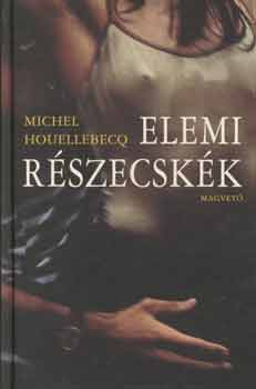 Michel Houellebecq - Elemi rszecskk