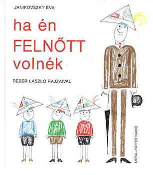 Janikovszky Éva - Ha én felnőtt volnék (Réber László rajzaival)
