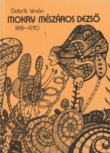 Dobrik Istv�n - Mokry M�sz�ros Dezs� (1881-1970)