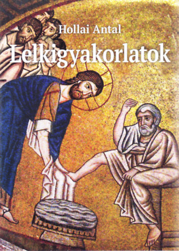 Hollai Antal - Lelkigyakorlatok
