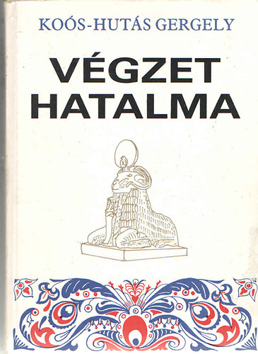 Kos-Huts Gergely - Vgzet Hatalma I-III. (egy ktetben) Dediklt!