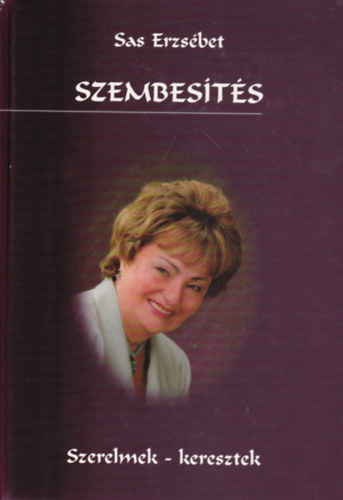 Sas Erzsébet - Szembesítés (Szerelmek - keresztek)