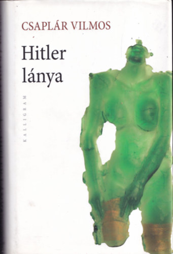 Csaplr Vilmos - Hitler lnya (dediklt)