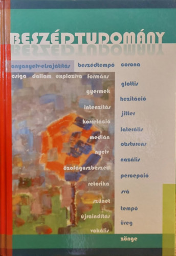 Markó Alexandra - Beszédtudomány - Az anyanyelv-elsajátítástól a zöngekezdési időkig
