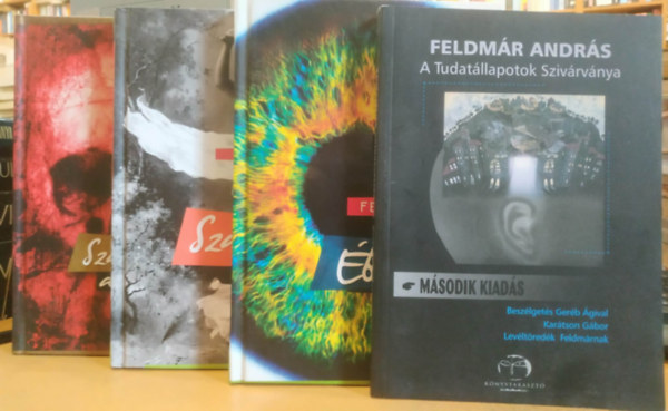 Feldm�r Andr�s - 4 db Feldm�r Andr�s: A Tudat�llapotok Sziv�rv�nya + �bred�sek + Szabad�ts meg a Gonoszt�l! + Szabads�g, szerelem