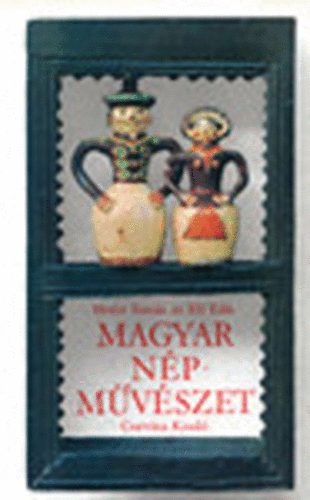Hofer Tam�s- F�l Edit - Magyar n�pm�v�szet