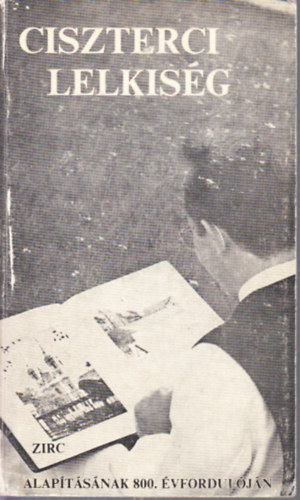 Ciszterci lelkis�g (Zirc alap�t�s�nak 800. �vfordul�j�ra 1182-1982)