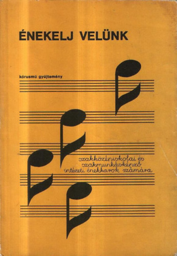 Cseszka Edit - Énekelj velünk - Szakközépiskolai és szakmunkásképző intézeti énekkarok számára