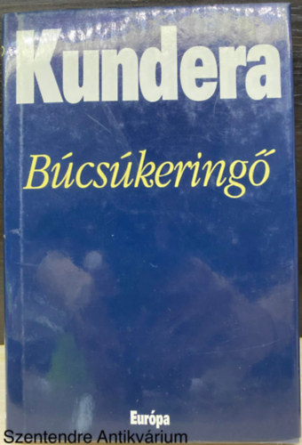 Ford.: Bba Ivn Milan Kundera - Bcskering (Eurpa knyvk.; Sajt kppel) (Romantikus, llektani regny)