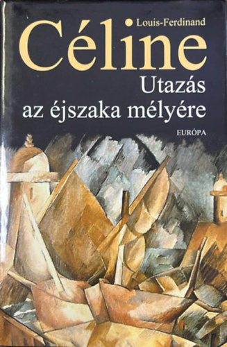 Louis-Ferdinand C�line - Utaz�s az �jszaka m�ly�re