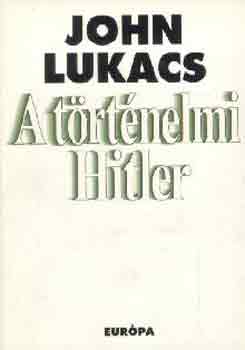 John Lukacs - A t�rt�nelmi Hitler