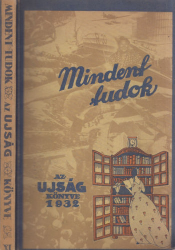 Pünkösti Andor - Mindent tudok - Az Ujság könyve 1932. Az emberi teljesítmények könyve