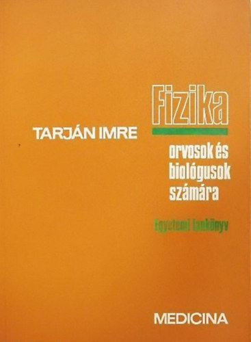 Tarj�n Imre - Fizika orvosok �s biol�gusok sz�m�ra