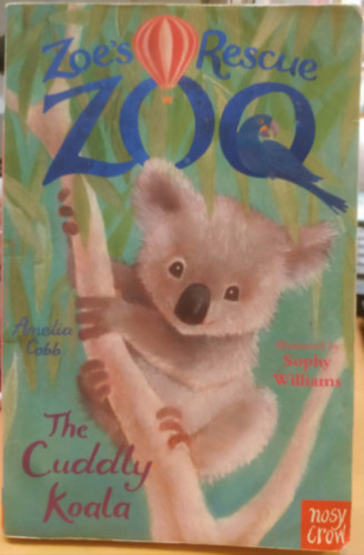Williams, Sophy Amelia Cobb - The Cuddly Koala - Zoe's Rescue Zoo (Nosy Crow)