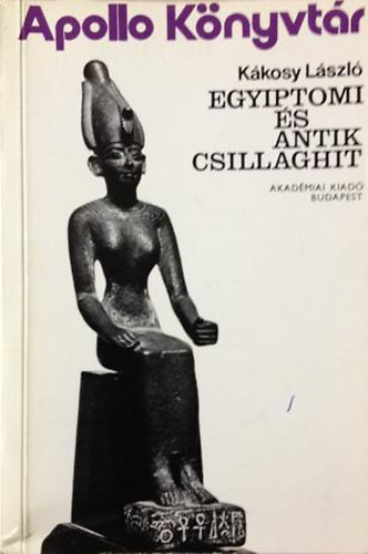 K�kosy L�szl� - Egyiptomi �s antik csillaghit  (Apollo K�nyvt�r 9)