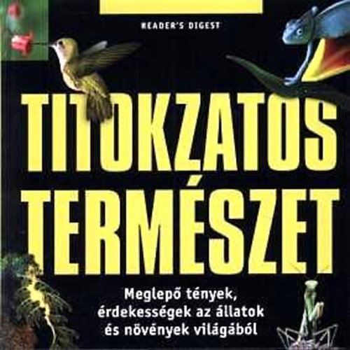 dr. Rainer Köthe - Titokzatos természet - Meglepő tények, érdekességek az állatok és növények világából