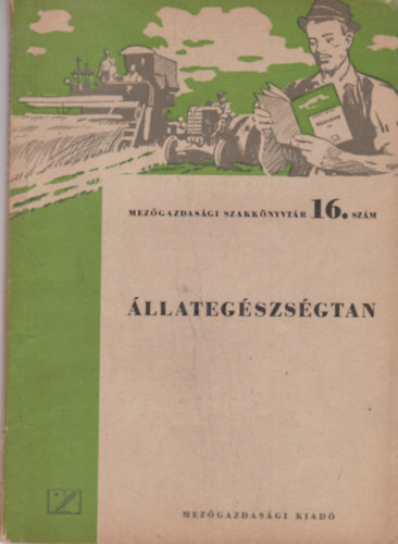 �llateg�szs�gtan /Mez�gazdas�gi szakk�nyvt�r 16.sz�m/